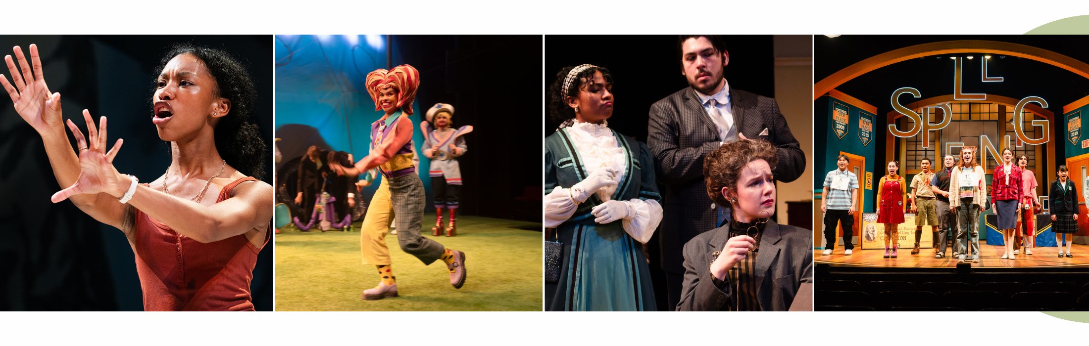 show photos from 2023-24. A young woman reaches forward grasping for understanding; a clownish woman runs across the stage; three characters in Edwardian clothing look shocked; spelling bee contestants sing the finale.